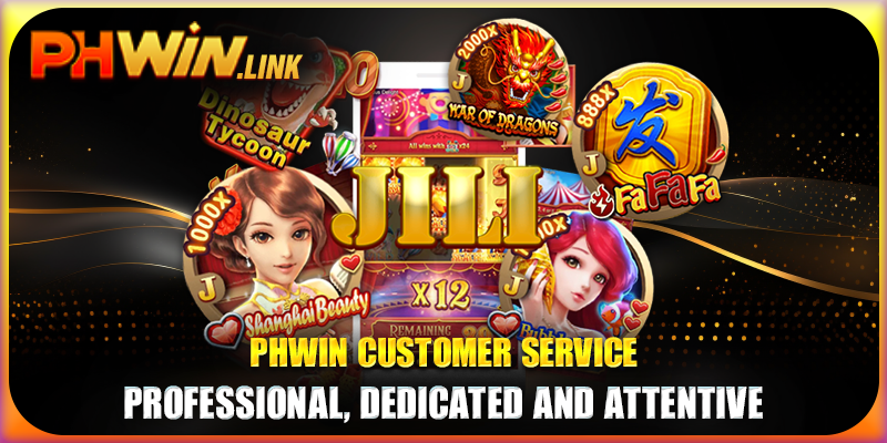 Phwin Customer Service - Professional, Dedicated And Attentive