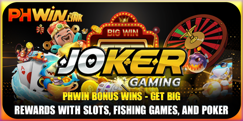 Phwin Bonus Wins - Get Big Rewards With Slots, Fishing Games, And Poker
