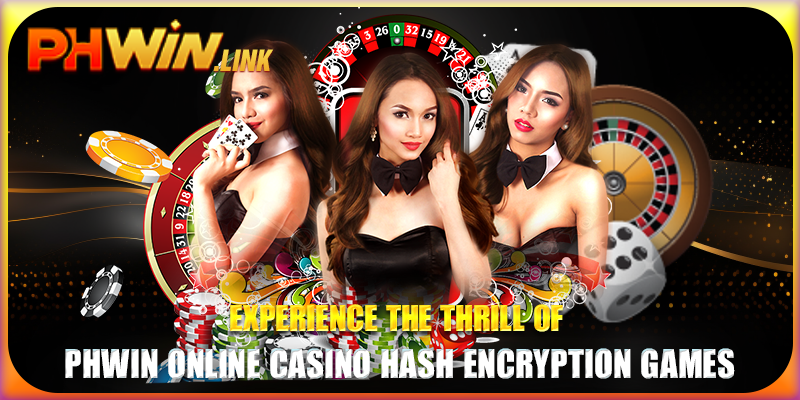Experience The Thrill Of Phwin Online Casino Hash Encryption Games