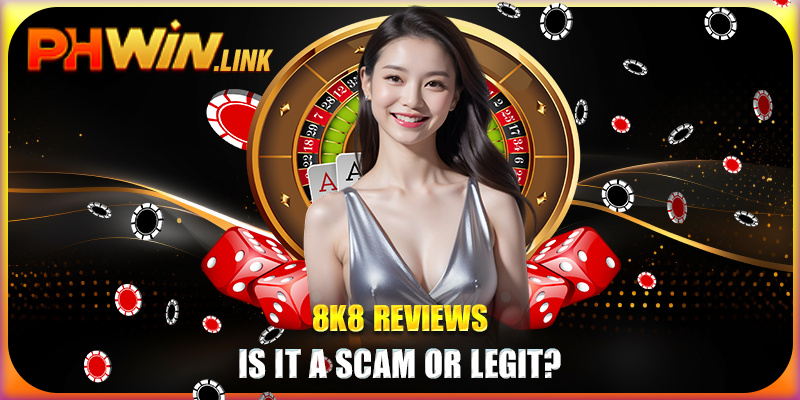 8k8 Reviews - Is It a Scam or Legit?