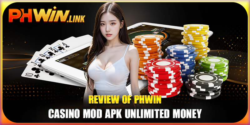 Review Of Phwin Casino Mod Apk Unlimited Money