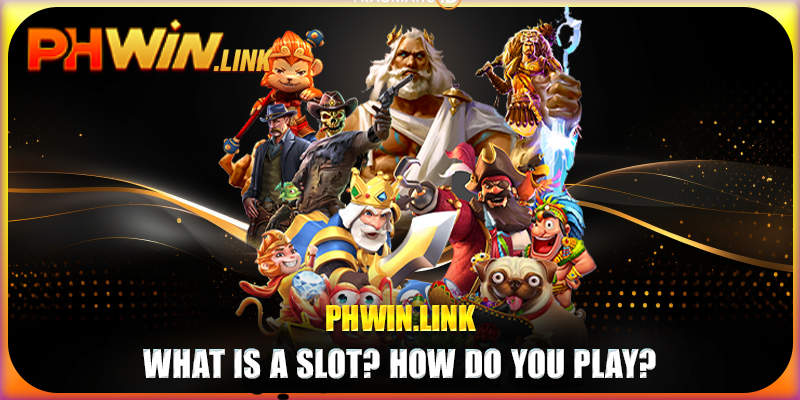 What is a slot? How do you play?