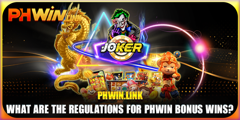 What are the regulations for Phwin bonus wins?