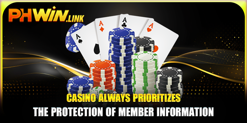 Casino always prioritizes the protection of member information