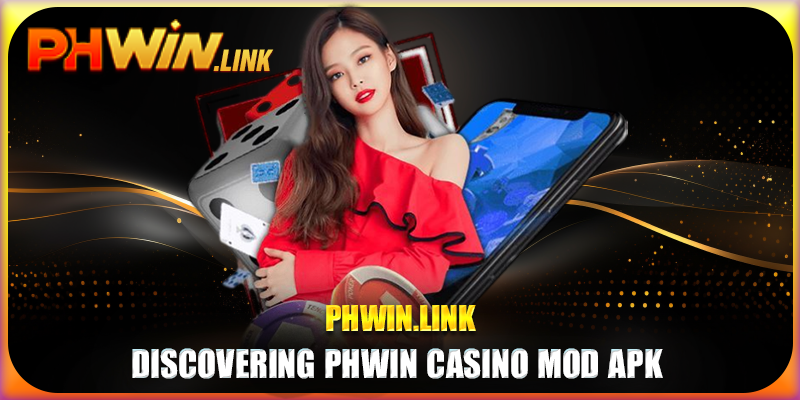 Discovering Phwin casino mod apk