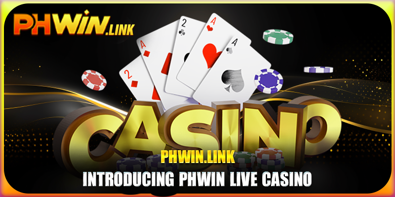 Introducing Phwin Live Casino