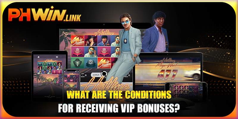 What are the conditions for receiving VIP bonuses?