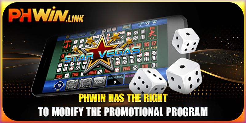 Phwin has the right to modify the promotional program