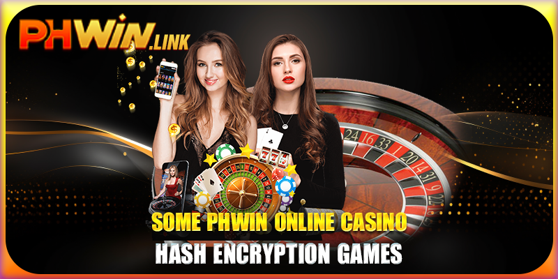 Some Phwin online casino hash encryption games