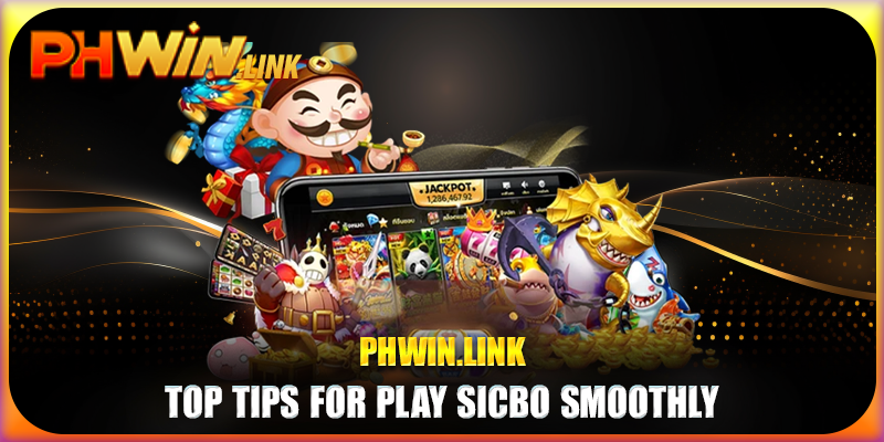 Top Tips for play sicbo smoothly