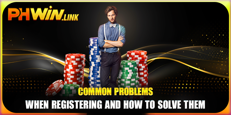 Common problems when registering and how to solve them