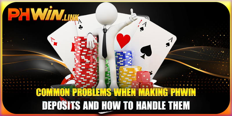 Common problems when making Phwin deposits and how to handle them