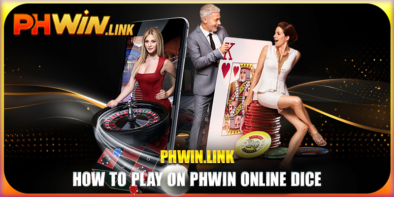 How to Play on Phwin Online Dice