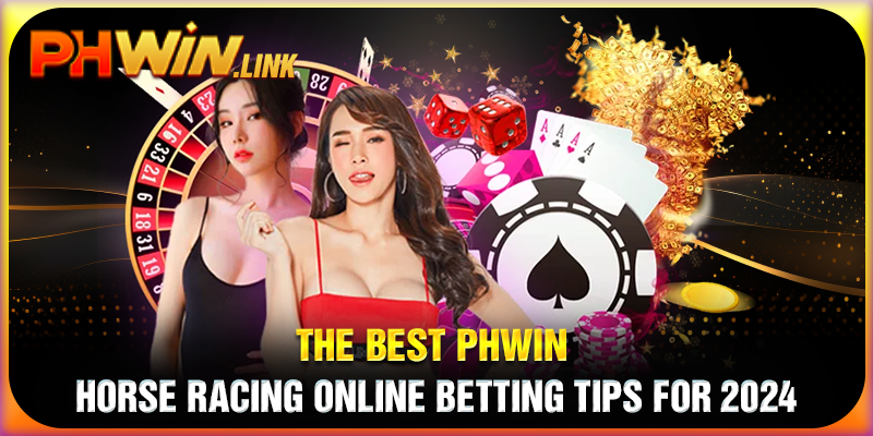The Best Phwin Horse Racing Online Betting Tips for 2024
