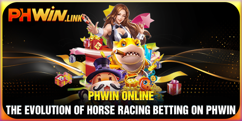 The Evolution of Horse Racing Betting on Phwin