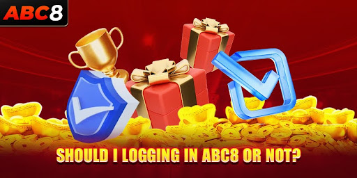 Should I logging in ABC8 or not?